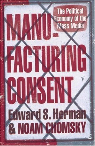 Manufacturing Consent: The Political Economy of the Mass Media by Edward S. Herman