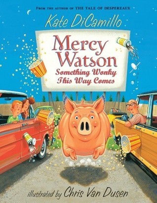 Mercy Watson: Something Wonky this Way Comes by Kate Dicamillo