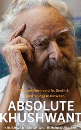 Absolute Khushwant: The Low-Down on Life, Death and Most Things In-Between