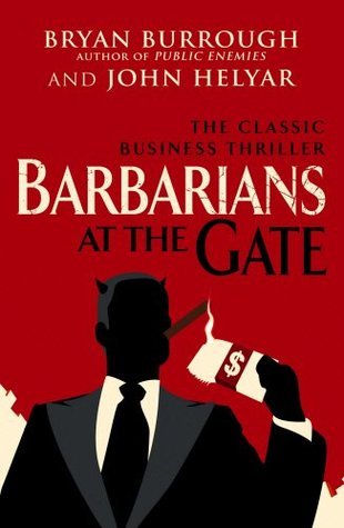 Barbarians at the Gate by Bryan Burrough