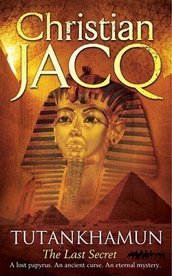 Tutankhamun: The Last Secret by Christian Jacq