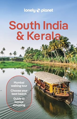 Lonely Planet South India & Kerala: Plan the Trip of a Lifetime | Detailed Itineraries & Maps | Insider Tips | Covers Mumbai (Bombay), Maharashtra, Goa, Karnataka and more by Lonely Planet