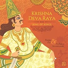 KRISHNA DEVA RAYA : KING OF KINGS