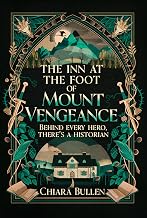 The Inn at the Foot of Mount Vengeance by Chiara Bullen