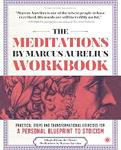 The Meditations Workbook: Practical Steps and Transformational Exercises for a Personal Blueprint to by Marcus Aurelius