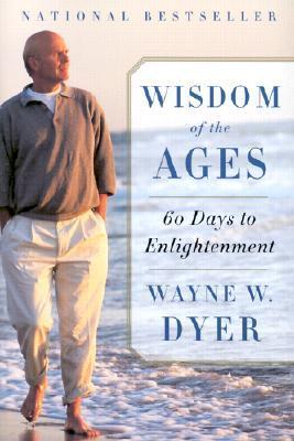 Wisdom of the Ages by Wayne W.Dyer