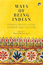 Ways of Being Indian by Manoj Kumar Jena (ed.)