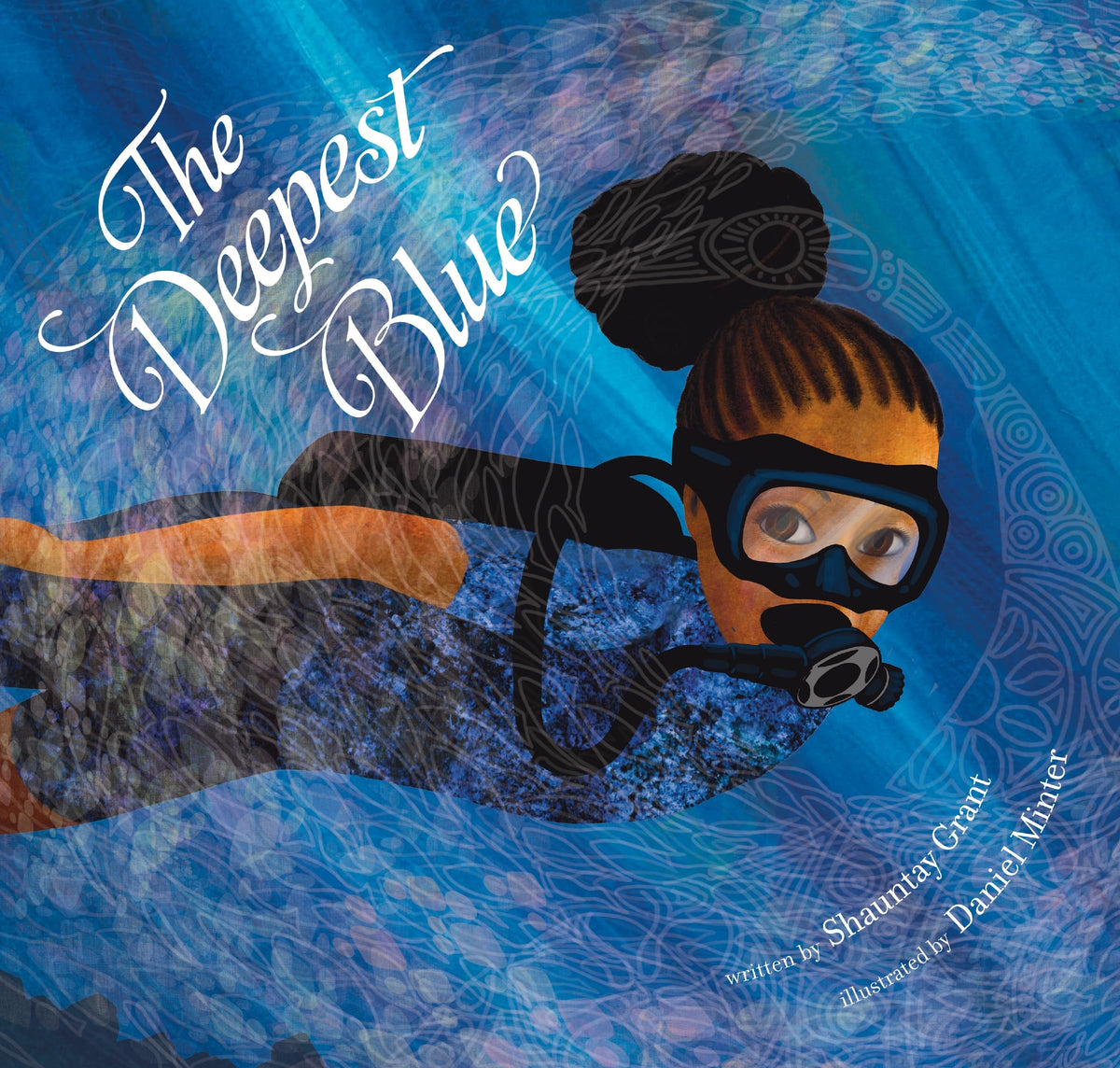 The Deepest Blue: A Stunning Color Picture Book about Connecting to Ancestors, for Kids by Shauntay ! Minter, Daniel Grant