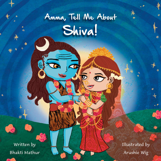 Amma Tell Me About Shiva! by Bhakti Mathur