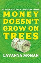 Money Doesn'T Grow on Trees by Lavanya Mohan