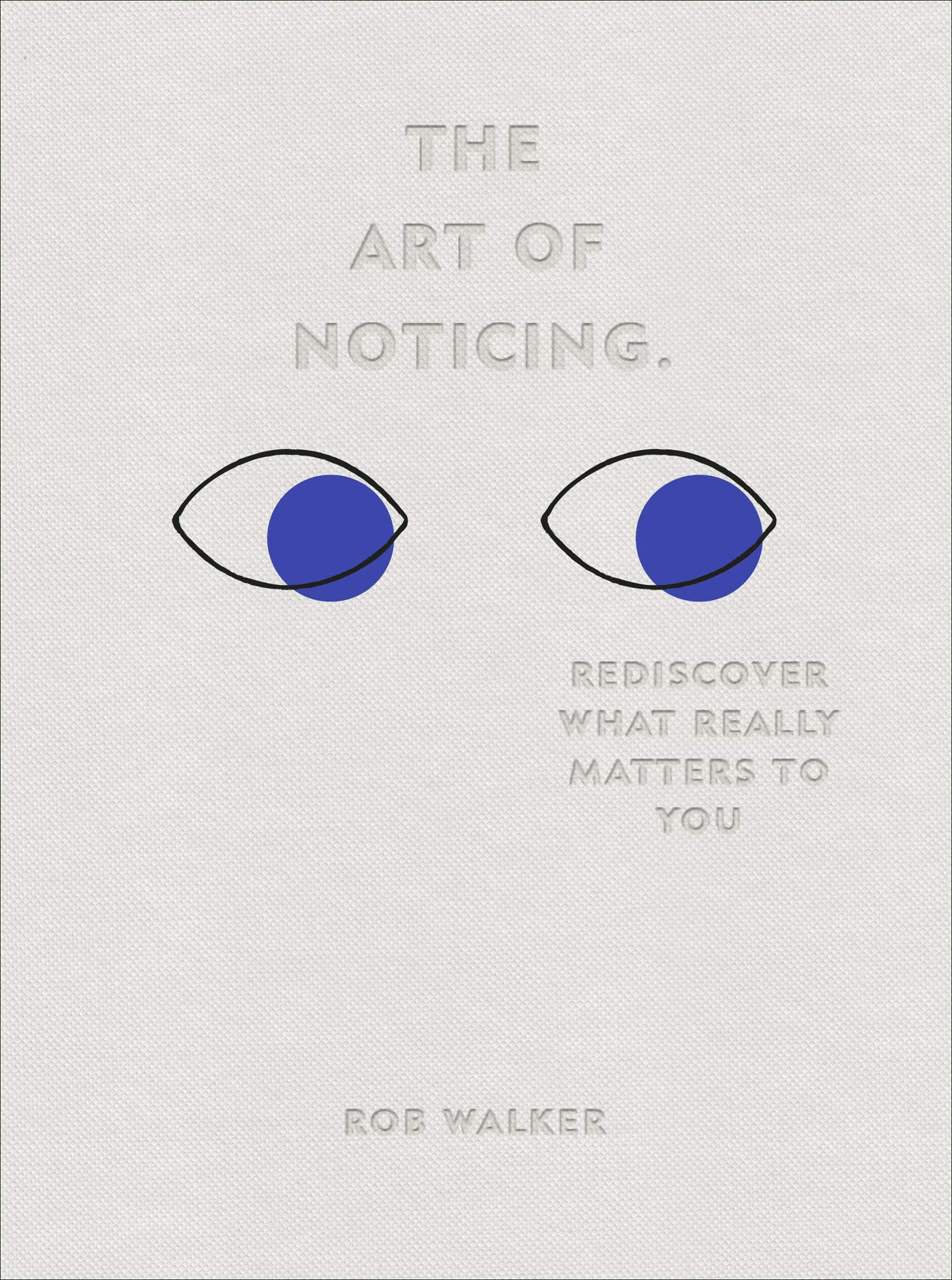 The Art of Noticing: Rediscover What Really Matters to You by Rob Walker