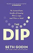 The Dip: The extraordinary benefits of knowing when to quit (and when to stick) by Seth Godin