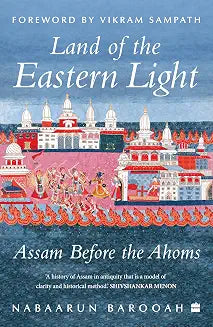 Land of the Eastern Light by Nabaarun Barooah