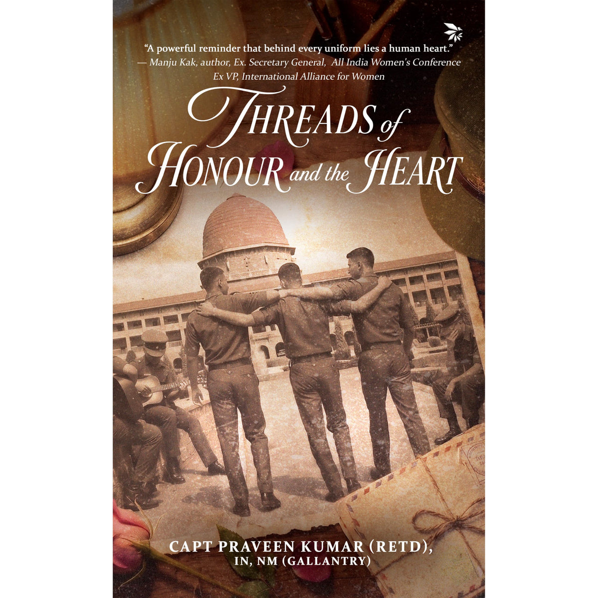 Threads of Honour and the Heart by Capt. Praveen Kumar (retd.)