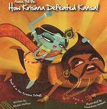 Amma Tell Me How Krishna Defeated Kansa! by Bhakti Mathur
