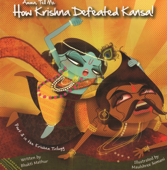 Amma Tell Me How Krishna Defeated Kansa! by Bhakti Mathur