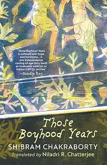 Those Boyhood Years by Shibram Chakraborty