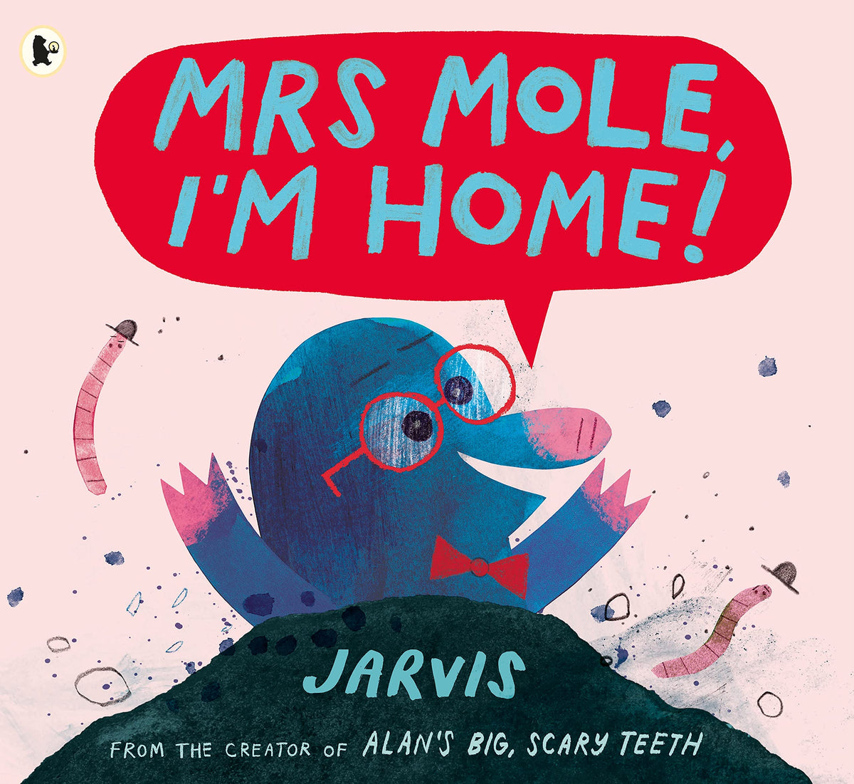 Mrs Mole, I'M Home! by Jarvis