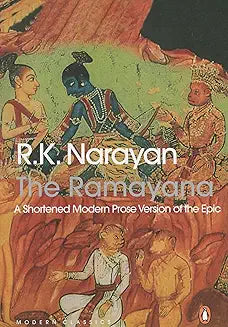 R.K. Narayanan - THE RAMAYANA : A SHORTENED MODERN PROSE VERSION OF THE EPIC by R.K. Narayanan