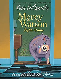 Mercy Watson Fights Crime by Kate Dicamillo