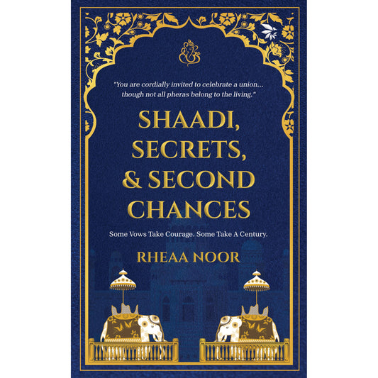 Shaadi, Secrets, and Second Chances by Rhea Noor
