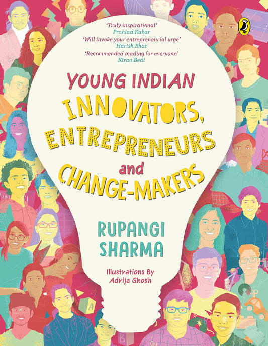 Young Indian Innovators, Entrepreneurs and Change-makers by Rupangi Sharma