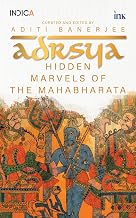 Adrsya: Hidden Marvels of the Mahabharata by Aditi Banerjee And Prashu B. Saxena (eds.)