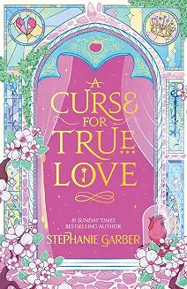 A Curse for True Love (HB) by Stephanie Garber