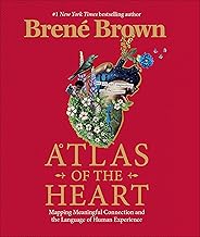 Atlas of the Heart: Mapping Meaningful Connection and the Language of Human Experience by Brenã‰ Brown