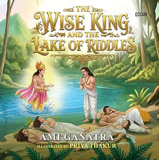The Wise King and the Lake of Riddles by Ami Ganatra