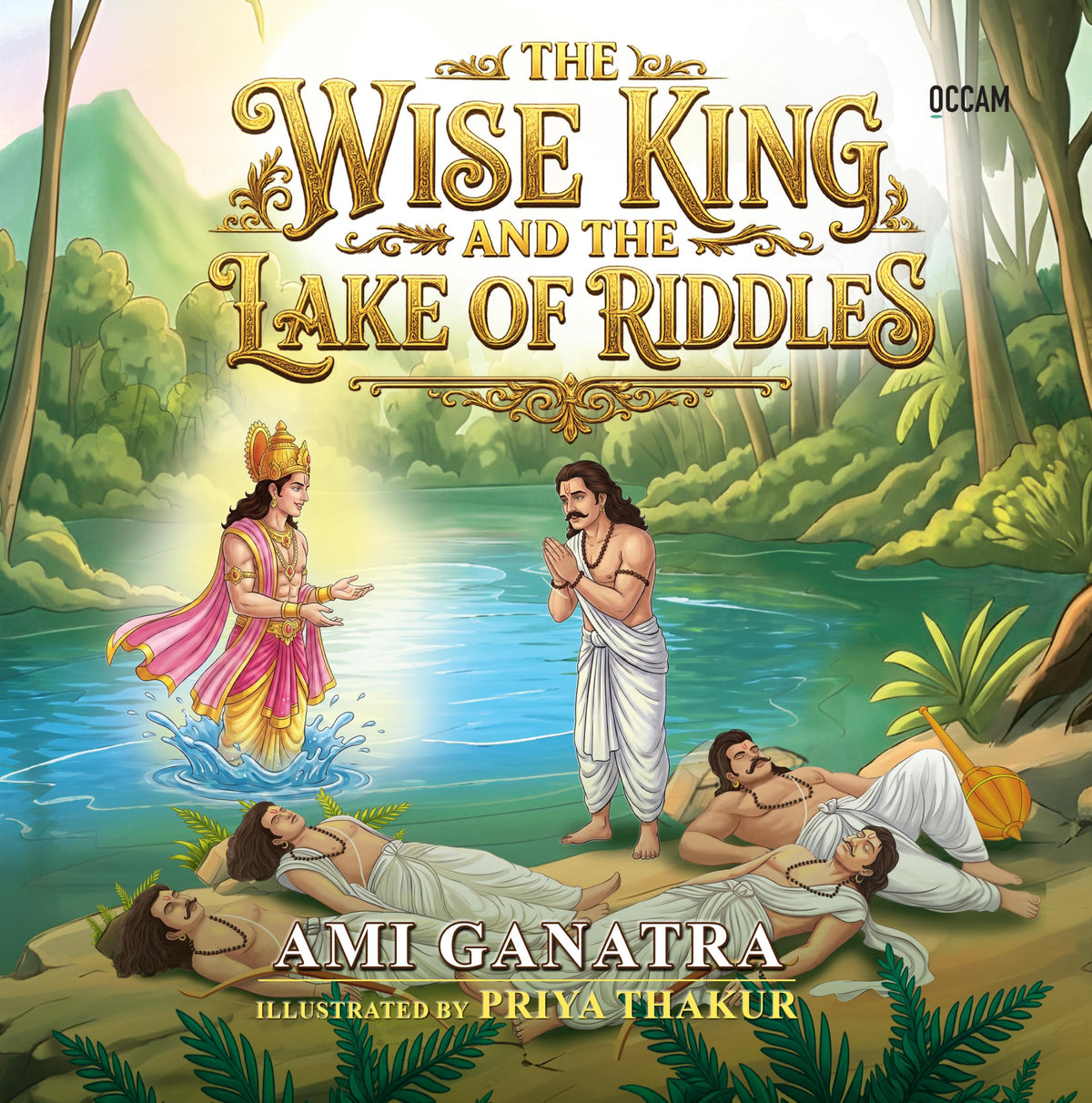 The Wise King and the Lake of Riddles by Ami Ganatra