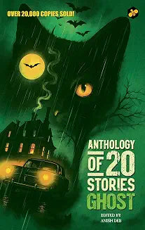 Anthology of 20 Stories: Ghost by Edited By Anish Deb