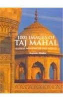 1001 Images of Taj Mahal: A Great Wonder of the World