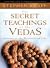 The Secrets Teachings Of The Vedas The Eastern Answers To The Mysteries Of Life