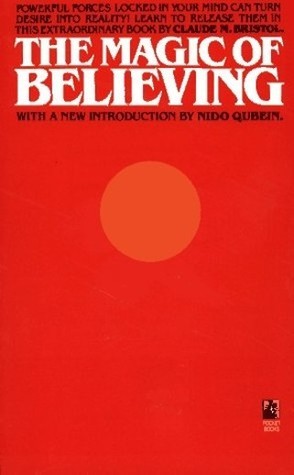 The Magic of Believing by Claude M. Bristol