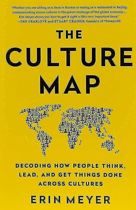 CULTURE MAP : DECODING HOW PEOPLE THINK,