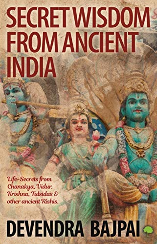 Secret Wisdom From Ancient India by Devendra Bajpai