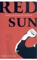 Red Sun: Travels In Naxalite Country