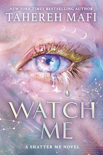 WATCH ME : A Shatter Me Novel
