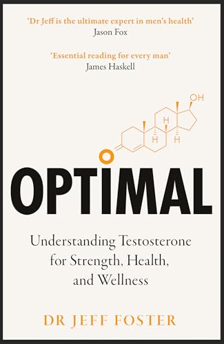 OPTIMAL: Understanding testosterone for strength, health and wellness by Dr Jeff Foster