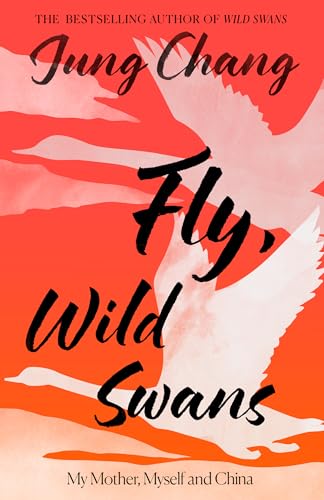 FLY, WILD SWANS: MY MOTHER, MYSELF AND CHINA