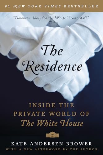 THE RESIDENCE : INSIDE THE PRIVATE WORLD OF THE WHITE HOUSE