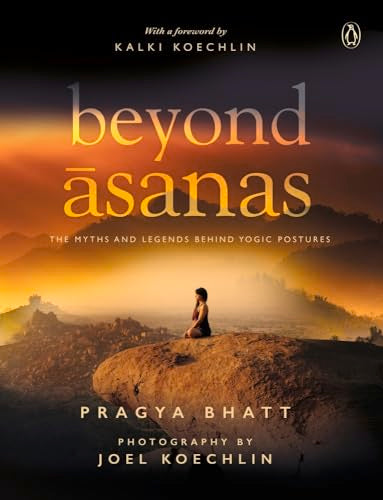 Beyond Asanas: The Myths and Legends behind Yogic Postures
