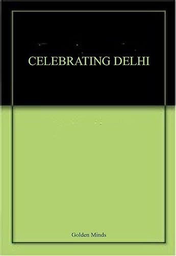 CELEBRATING DELHI