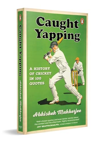 Caught Yapping: A History of Cricket in 100 Quotes