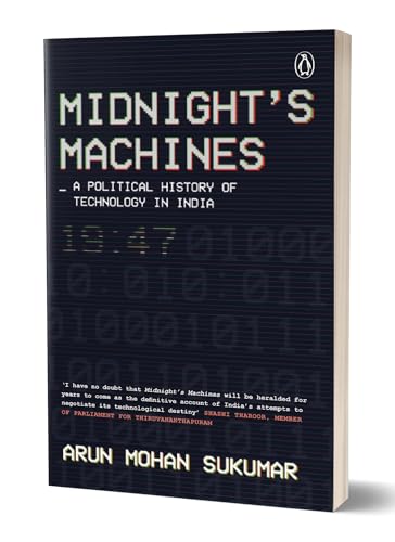 Midnight's Machines: A Political History of Technology in India | Winner of the 2019 Ramnath Goenka Award for Non-Fiction
