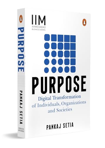Purpose: Digital Transformation of Individuals, Organizations and Societies