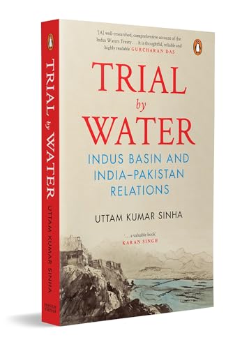 Trial by Water: Indus Basin and India-Pakistan Relations