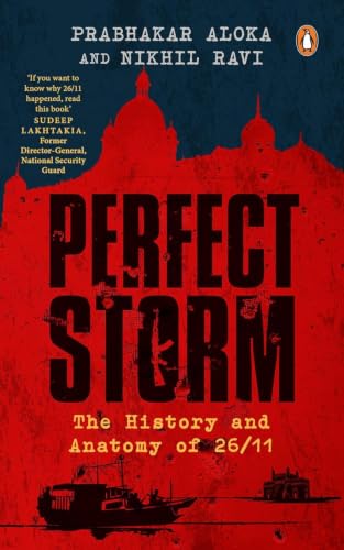 Perfect Storm: The History and Anatomy of 26/11