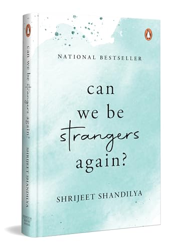 Can We Be Strangers Again?: A moving tale of love, loyalty, and the bittersweet beauty of letting go